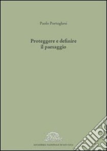 Proteggere e definire il paesaggio libro di Portoghesi Paolo; Gottardo F. (cur.)