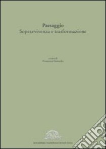 Paesaggio. Sopravvivenza e trasformazione libro di Gottardo F. (cur.)