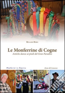 Le monferrine di Cogne. Antiche danze ai piedi del Gran Paradiso. Con CD Audio libro di Doro Rinaldo