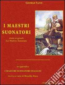 I maestri suonatori-Les Maîtres sonneurs. Con in appendice I maestri suonatori italiani libro di Sand George; Bianco M. (cur.); Cappellin S. (cur.); Doro R. (cur.)