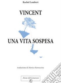 Vincent, una vita sospesa libro di Lambert Rachel