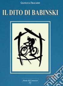 Il dito di Babinski libro di Fracasso Gianluca