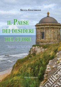 Il paese dei desideri del cuore libro di Giaudrone Silvia