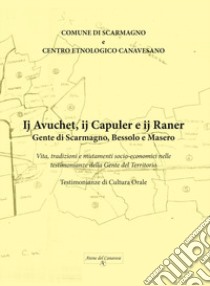 Gente di Scarmagno, Bessolo e Masero. Vita, tradizioni e mutamenti socio-economici nelle testimonianze della gente del territorio libro di Comune di Scarmagno (cur.); Gruppo archeologico canavesano (cur.)