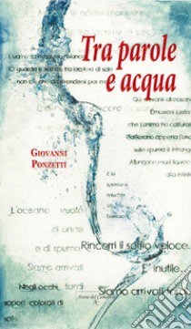 Tra parole e acqua libro di Ponzetti Giovanni