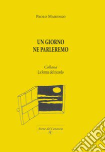 Un giorno ne parleremo. Nuova ediz. libro di Marengo Paolo