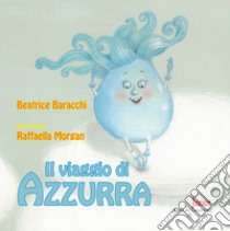 Il viaggio di Azzurra libro di Baracchi Beatrice