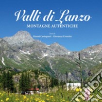 Valli di Lanzo. Montagne autentiche libro di Castagneri Gianni; Crosetto Giovanni