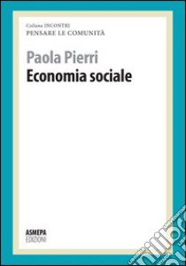 Economia sociale. Pensare le comunità libro di Pierri Paola