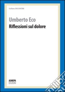 Riflessioni sul dolore libro di Eco Umberto