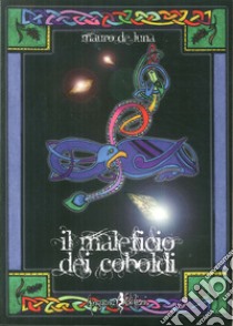 Il maleficio dei coboldi libro di De Luna Mauro; Lirusso A. (cur.)