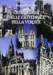 Geobiologia delle cattedrali della vergine libro di Guzzinati Massimo