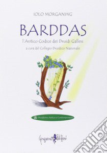 Barddas. L'antico codice dei druidi gallesi libro di Morganwg Iolo