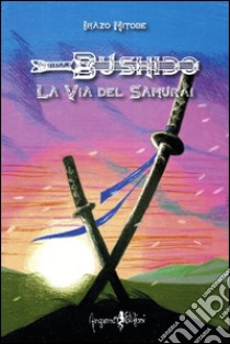 Bushido. La via del samurai libro di Nitobe Inazô