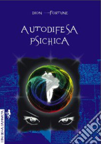 Autodifesa psichica libro di Dion Fortune