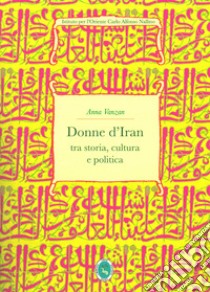 Donne d'Iran tra storia, cultura e politica libro di Vanzan Anna