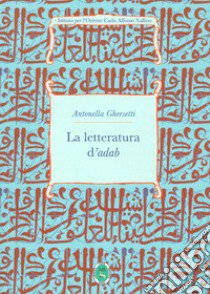 La letteratura d'adab libro di Ghersetti Antonella