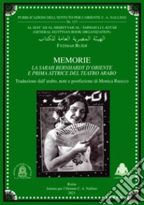 Memorie. La Sarah Bernhardt d'Oriente e prima attrice del teatro arabo libro di Rusdi Fatimah; Ruocco M. (cur.)