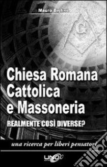 Chiesa romana cattolica e massoneria. Realmente così diverse? libro di Biglino Mauro