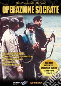 Operazione Socrate. Il caso di Osho Raineeh. Come e perché è stato ucciso il maestro spirituale più discusso della nostra epoca. Con DVD libro di Valcarenghi Andrea Majid; Porta Ida