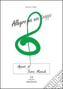 Allegro ma non troppo. Appunti di teoria musicale libro di Pesare Giovanna