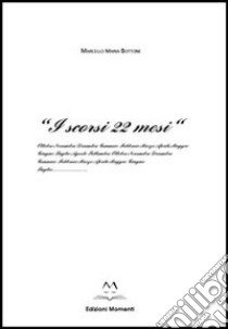 «I scorsi 22 mesi» libro di Bottone Marcello M.