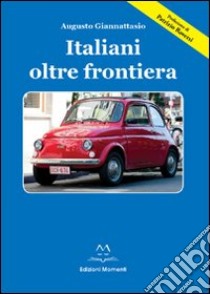 Italiani oltre frontiera libro di Giannattasio Augusto