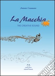 La macchia. The creative sound libro di Cusumano Antonio