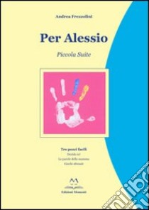 Per Alessio. Piccola suite libro di Frezzolini Andrea