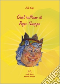 Quel ruffiano di Peppi Nnappa libro di Gesy Julie