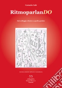 Ritmoparlando. Dal solfeggio ritmico a quello parlato libro di Calò Carmelo