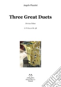 Three great duets for two tubas. J. F. Gallay Op. 38 libro di Piazzini Angelo