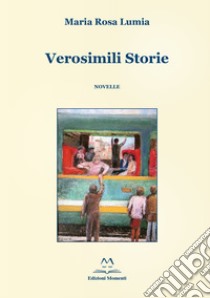 Verosimili storie libro di Lumia Maria Rosa