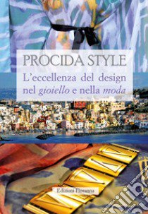 Procida style L'eccellenza del design nel gioiello e nella moda libro