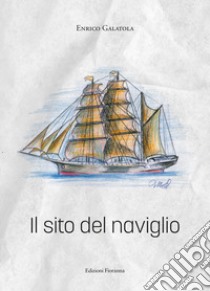 Il sito del naviglio libro di Galatola Enrico