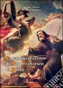 La canonizzazione di san Francesco di Paola libro di Tallarico Giuseppe; Macris Daniele