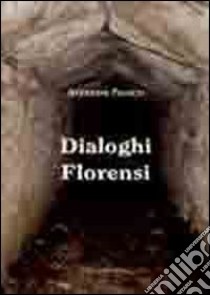 Dialoghi florensi libro di Prisco Alfredo