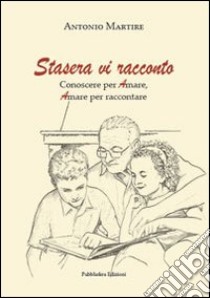 Stasera vi racconto libro di Martire Antonio