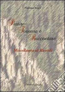 Partire, tornare e raccontare. Miscellanea di ricordi libro di Rocca Mariana; Allevato A. (cur.)