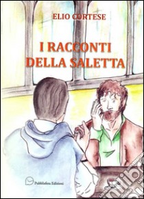 I racconti della saletta libro di Cortese Elio