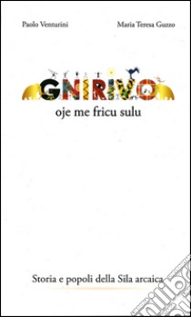 Gnirivo. Oje me fricu sulu libro di Venturini Paolo; Guzzo M. Teresa