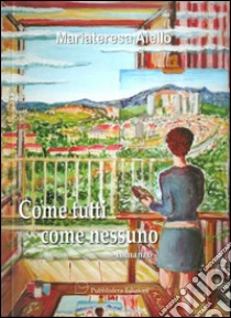 Come tutti come nessuno libro di Aiello Mariateresa