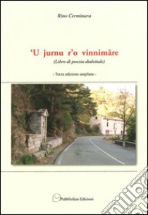 Jurnu r'o vinnimâre. Libro di poesia dialettale libro di Cerminara Rino