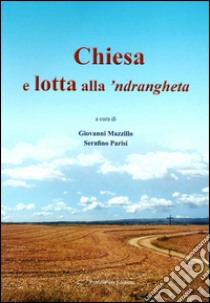 Chiesa e lotta alla 'ndragheta libro di Mazzillo G. (cur.); Parisi S. (cur.)