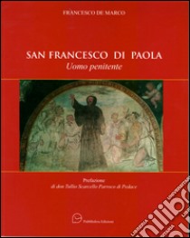 San Francesco di Paola. Uomo penitente libro di De Marco Francesco