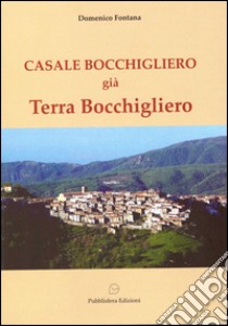 Casale Bocchigliero già Terra Bocchigliero libro di Fontana Domenico