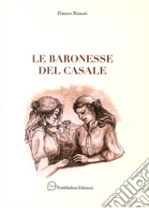 Le baronesse del casale libro di Rizzuti Franco