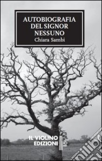 Autobiografia del signor Nessuno libro di Sambi Chiara