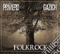 Folk Rock. Con libro libro di Priviero Massimo; Gazich Michele