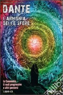 Dante e l'armonia delle sfere. La commedia, il rock progressivo e altri percorsi. Con CD Audio libro di Galvagni Fabrizio